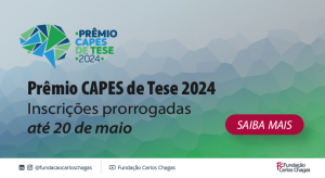 Composição de fundo verde e cinza-azulado, com o texto Prêmio Capes de Tese 2024. Inscrições prorrogadas até 20 de maio. O logo da Fundação Carlos Chagas aparece em uma barra inferior na cor branca.